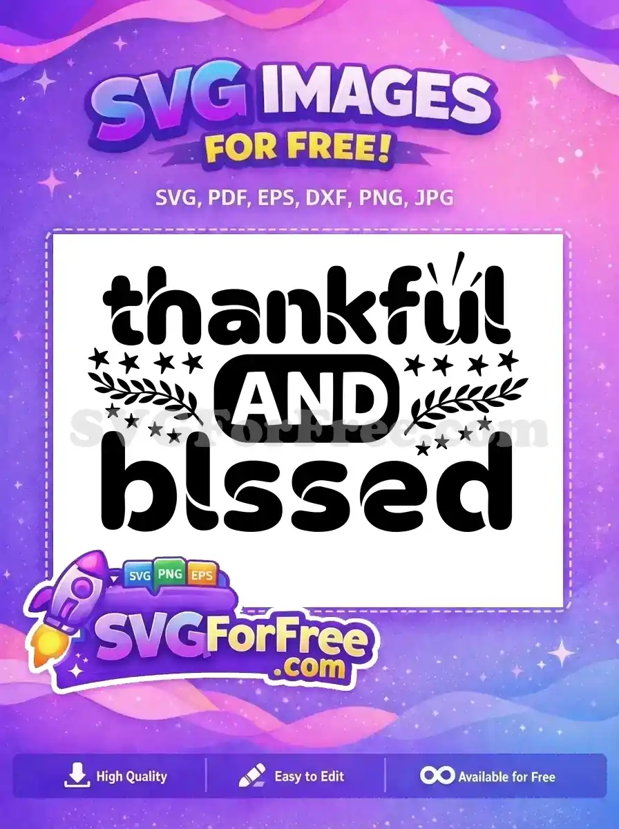 A free SVG design featuring 'thankful AND blessed' in a stylish font with stars and olive branches. Download this free graphic now!