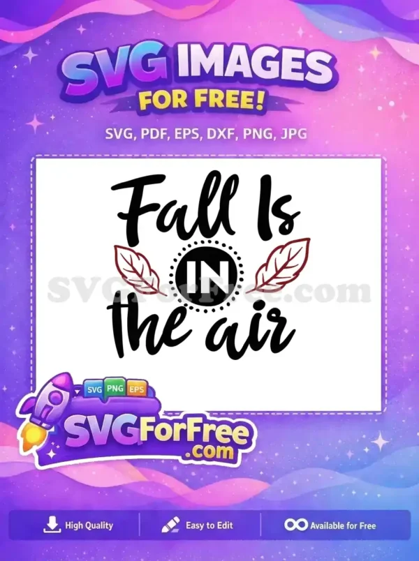 Free Fall Is IN The Air SVG – Cozy Autumn Vibes Design A beautiful free SVG design: 'Fall Is IN the air' with elegant script lettering, autumn leaves, and a dotted circle accent.