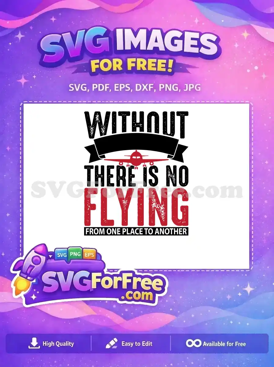A free design featuring a distressed airplane graphic with the quote 'Without Flying There Is No From One Place To Another', perfect for travel-themed projects.