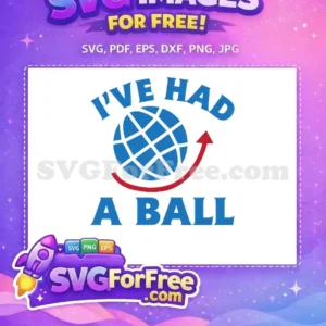 A vibrant free design showcasing a globe with a red arrow and the text "I'VE HAD A BALL". Perfect free travel SVG.