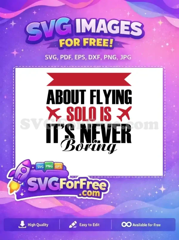 A free design featuring the quote 'About Flying Solo Is It's Never Boring' with red airplanes and a banner.