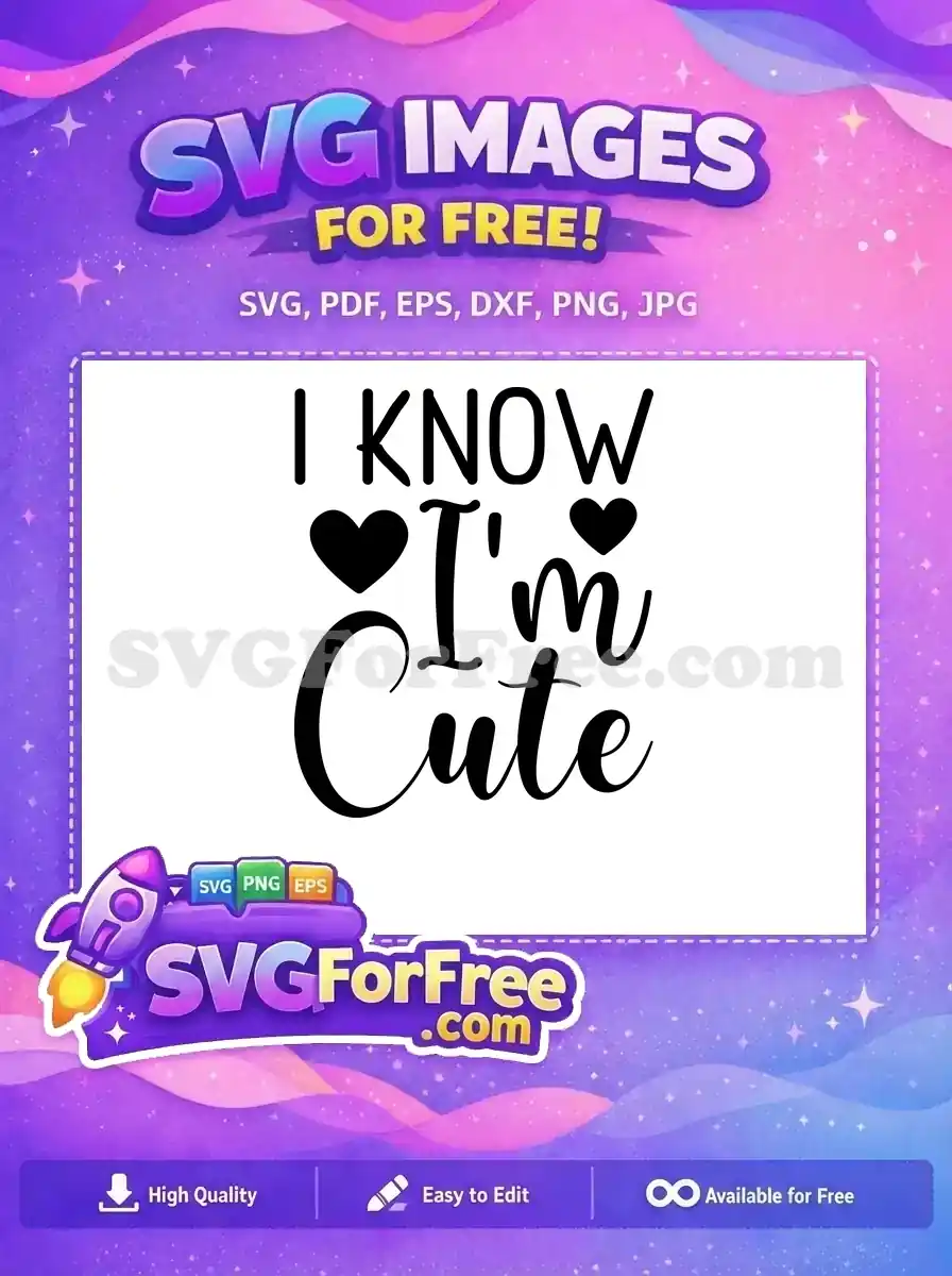 A charming free SVG design: 'I KNOW I'm Cute' with two hearts, ideal for crafting projects. Get this free download now!