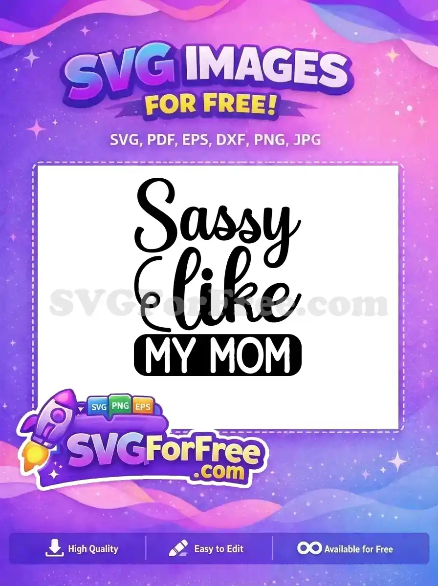 Free 'Sassy Like My Mom' SVG design, featuring elegant script and bold fonts. A delightful free graphic for crafts.