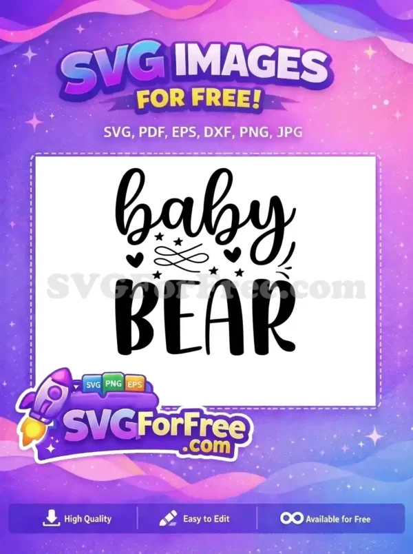 Adorable 'baby BEAR' free SVG with script and bold fonts, featuring cute hearts and stars. A lovely free design for baby projects.