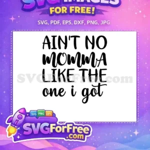 Free Momma Love SVG Design – Unique & Heartfelt Craft A free SVG design featuring the heartfelt text 'AIN'T NO Momma LIKE THE one i got' in a charming script font white background.