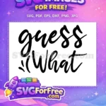 Free guess What Black Cursive Free Baby Onesies Quotes Free SVG - Instant Download
