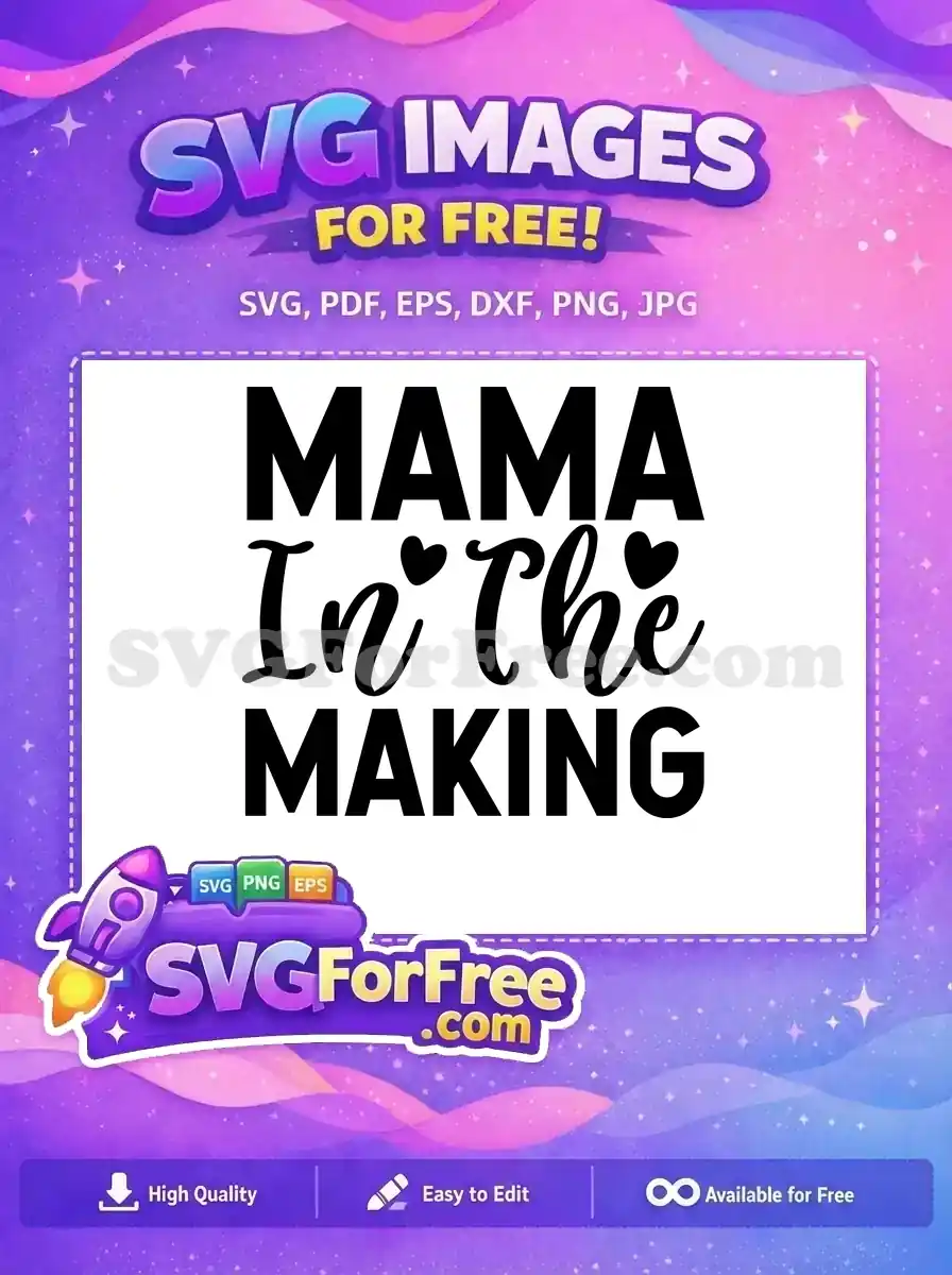 A free 'Mama In The Making' SVG design, featuring bold and script fonts with cute heart accents for pregnancy announcements.