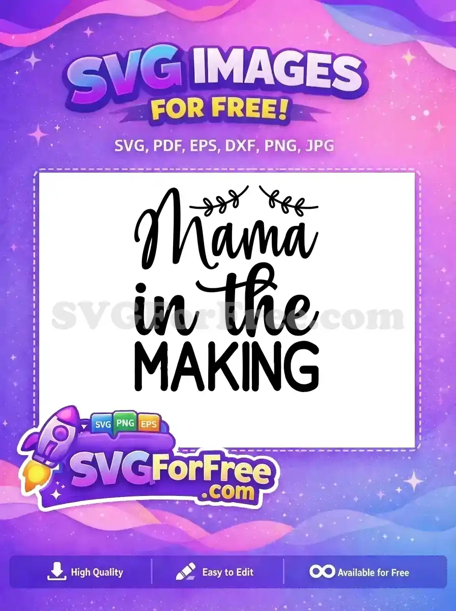 Free 'Mama in the Making' SVG design, featuring elegant script lettering and decorative leaves for expecting mothers.
