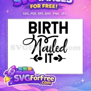 Free “BIRTH Nailed IT” SVG Design for Craft Projects A free "BIRTH Nailed IT" SVG design featuring bold and script fonts, celebrating successful childbirth. Ideal for crafts.