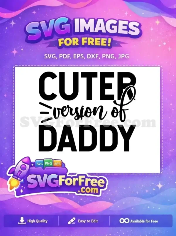 A free design featuring 'CUTER version of DADDY' text in a stylish mix of bold and script fonts. This free SVG is ideal for gifts.