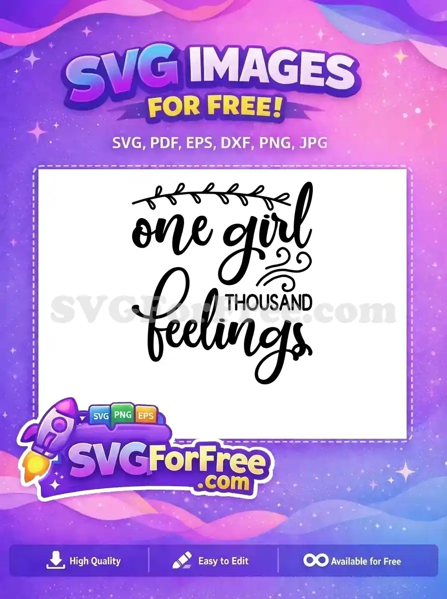 A free SVG design featuring the quote 'one girl THOUSAND feelings' in elegant script, with decorative leaves and swirls. Perfect free graphic for crafting.