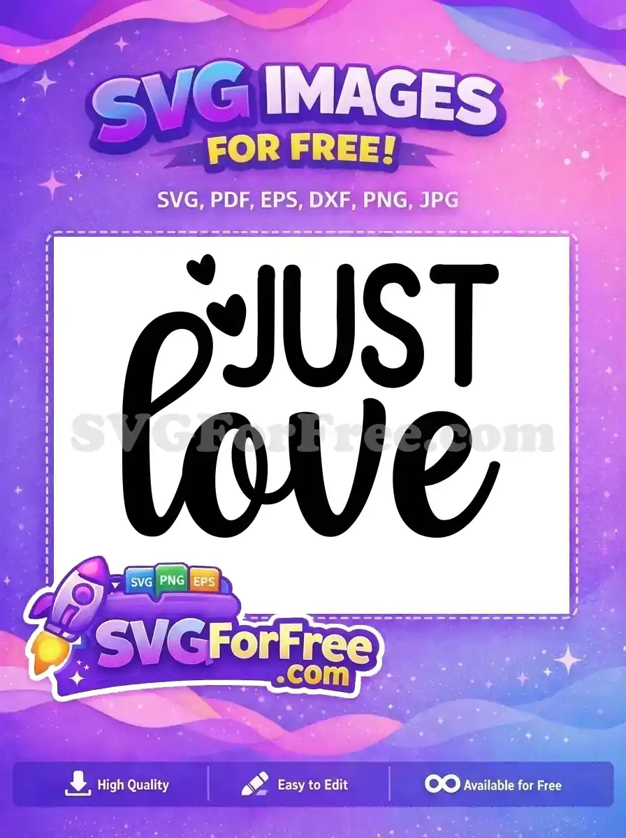 A charming "JUST love" free SVG design with tiny hearts, ideal for romantic crafts and personalized gifts.