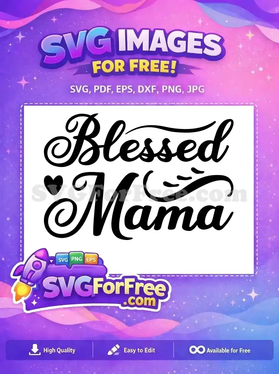 A free 'Blessed Mama' SVG design featuring elegant script font with a heart, ideal for gifts. This free design is perfect for Mother's Day crafts.