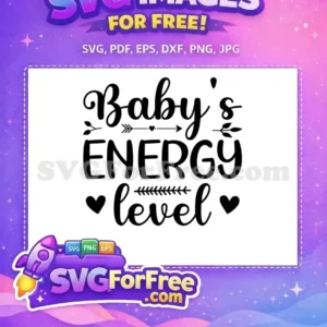 Free 'Baby's ENERGY level' SVG design featuring cute script and bold fonts with heart and arrow accents. Ideal for baby-themed crafts.