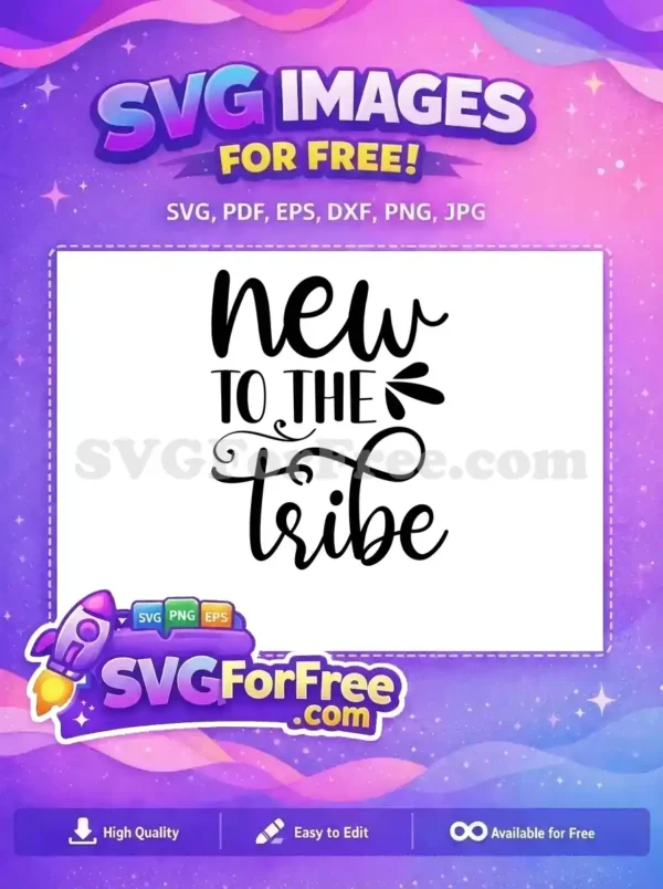 Free ‘New to the Tribe’ SVG Design – Welcome New Members A stylish 'New to the Tribe' free SVG design featuring script and sans-serif fonts, ideal for welcoming new family. Download this free graphic.