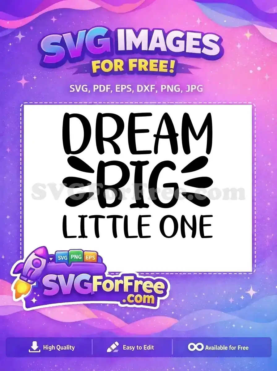 Inspiring 'Dream Big Little One' free design SVG, perfect for children's projects and nursery decor. Download this free graphic for creative crafts.