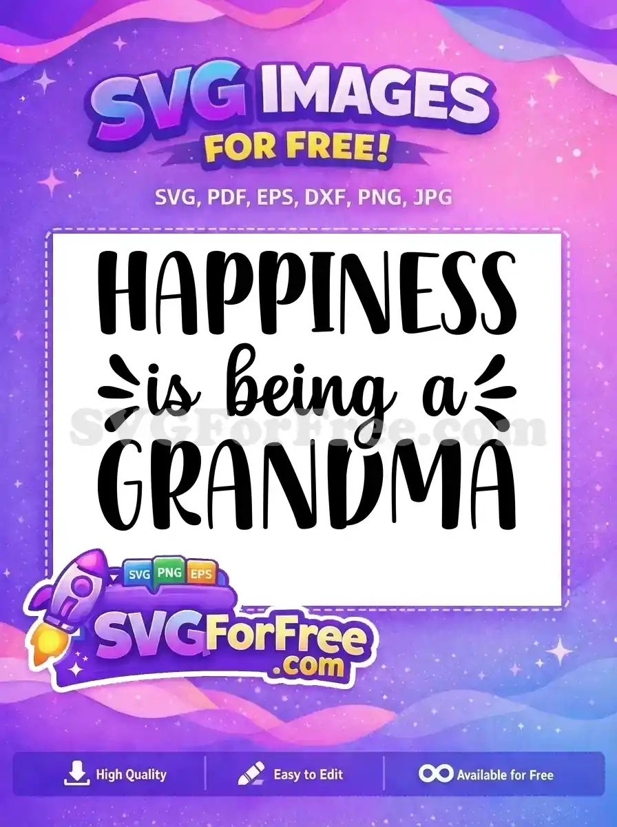 A free SVG design featuring 'HAPPINESS is being a GRANDMA' in charming mixed fonts, ideal for crafting heartfelt projects.