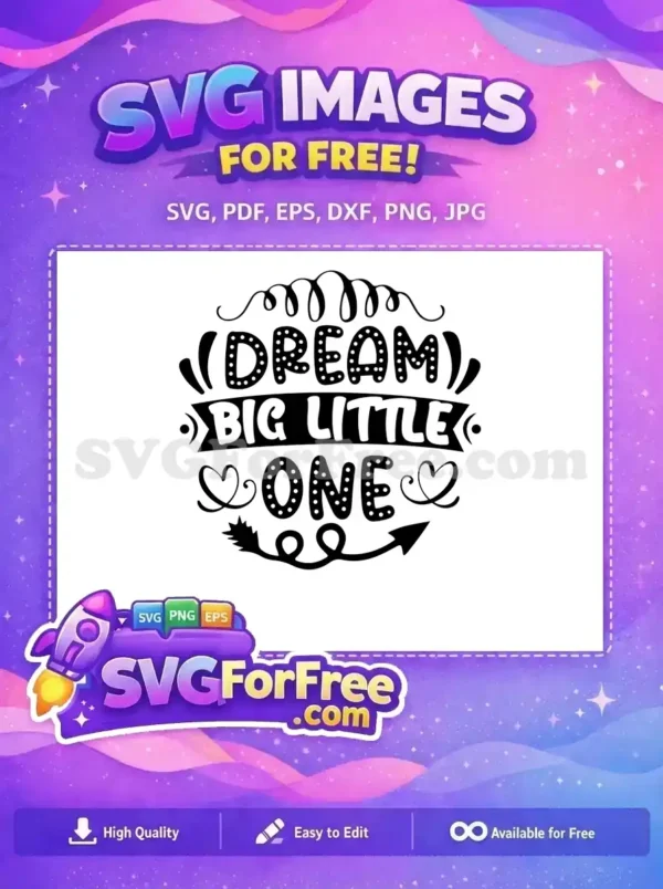Free Dream Big Little One SVG Design for Kids & Baby Decor A charming free SVG design featuring "Dream Big Little One" in playful fonts with polka dots, hearts, and swirls. This free artwork is perfect for children's items.