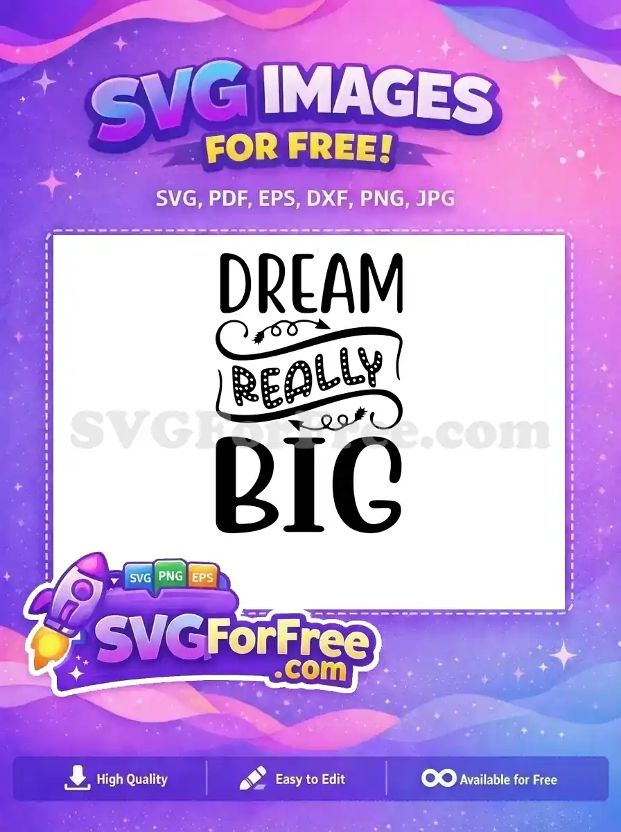 A captivating free 'Dream Really Big' SVG design, featuring whimsical typography and decorative arrows, inspiring ambition.
