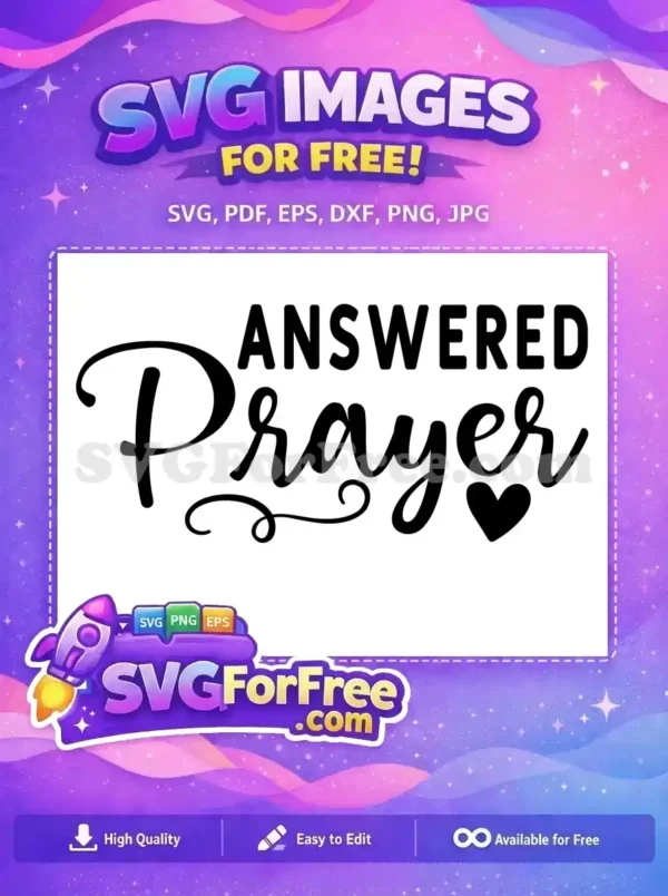 A free 'ANSWERED Prayer' SVG design featuring elegant script and bold text, with a heart accent. Perfect for uplifting faith-based projects, this free design is versatile.