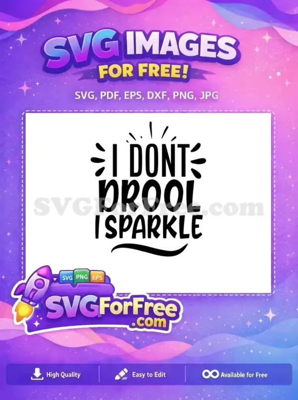 This free design features the playful quote 'I Don't Drool I Sparkle' in a stylish, bold font. It's a fantastic free SVG for crafters and designers.