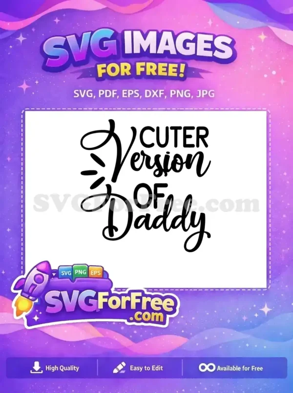 A free 'Cuter Version Of Daddy' SVG design, featuring playful script and bold fonts. This free artwork is ideal for baby items.