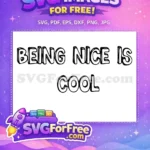 Free Being Nice Free Cool Statement TikTok Free SVG - Instant Download