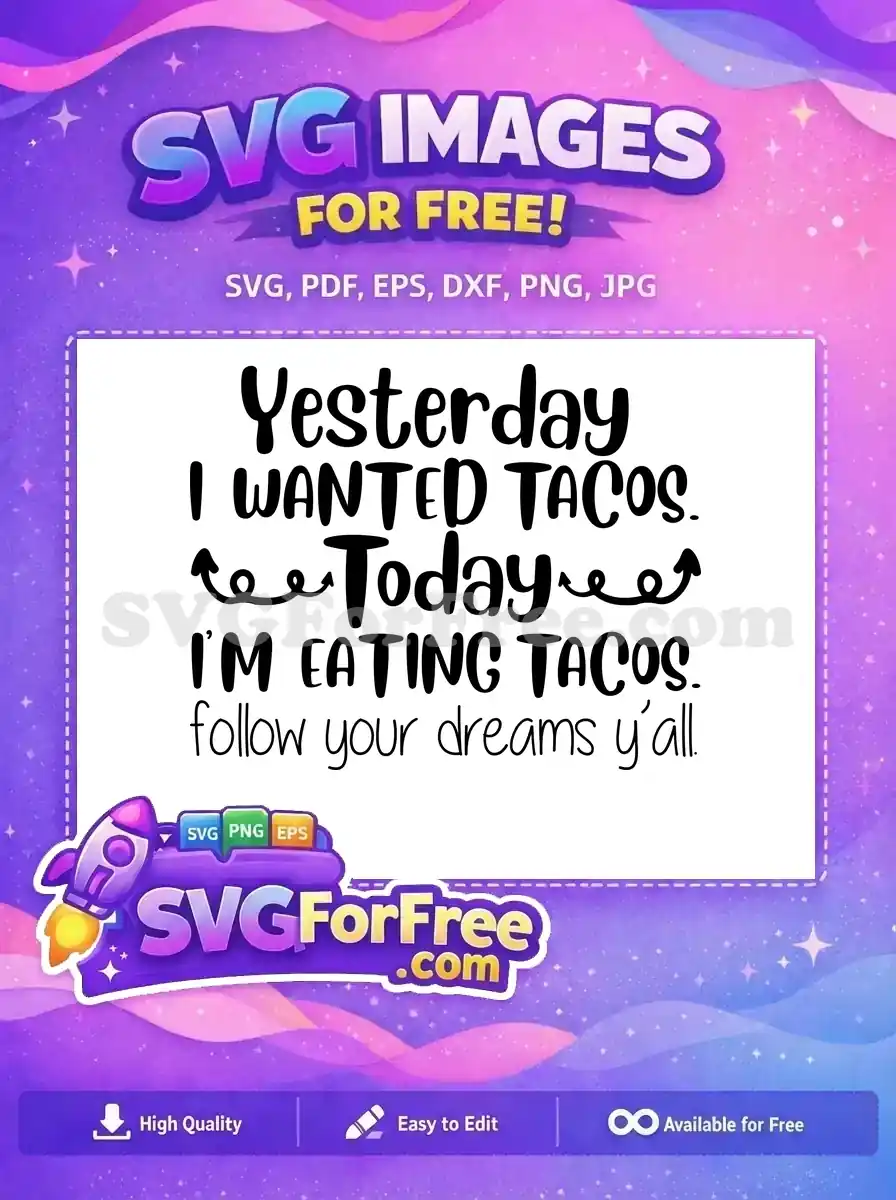 Free Yesterday Tacos Free Today Tacos Dreams Free SVG