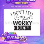 Free Sarcastic Quote Free Worky Today Design Free SVG - Instant Download