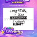 Free Sarcastic Statement Free Deep Down Hungry Quote Free SVG - Instant Download