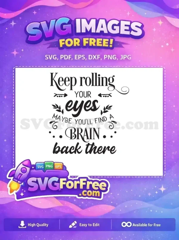 Free Keep Rolling Eyes Free Brain Back There Quote Free SVG