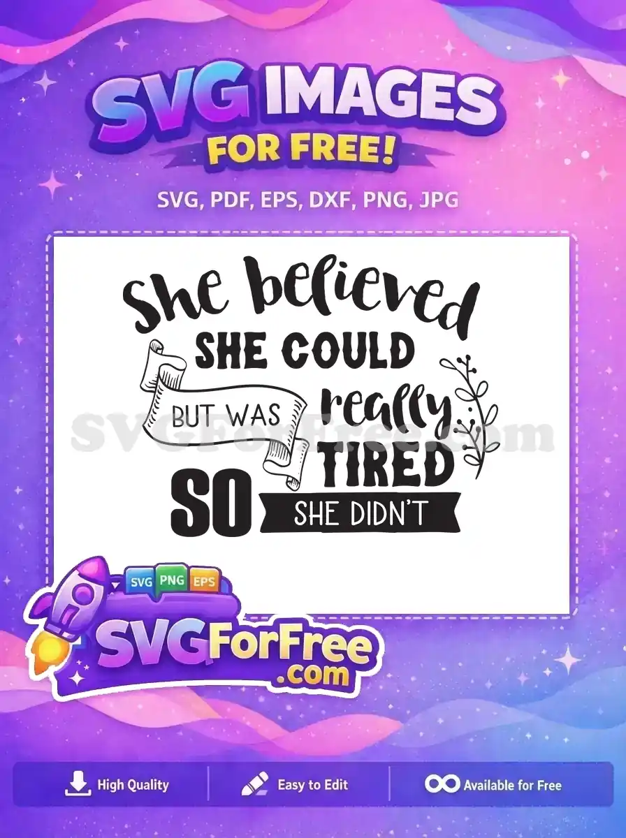 Free Believed Could Free Really Tired Tshirt Quotes Free SVG