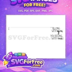 Free Belong With You Free Romantic Quote Valentines Day Free SVG