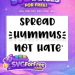 Free Spread Hummus Free Not Hate Vegan Free SVG - Instant Download