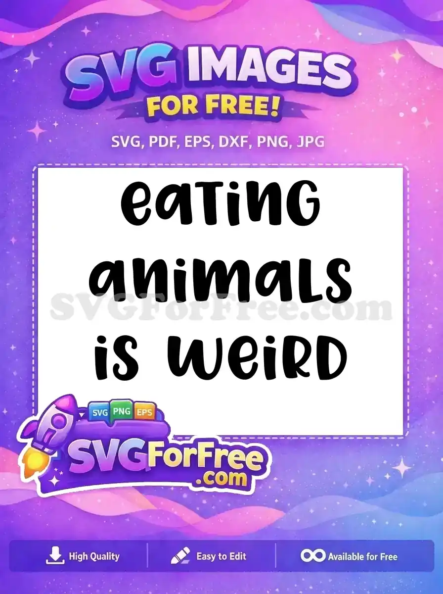 Free Eating Animals Free Ecology Weird Quote Free SVG
