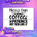 Free Messy Bun Free Scrubs Coffee Vet Tech Life Free SVG - Instant Download