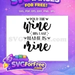 Free Pour Wine Free His Last Name Wedding Free SVG - Instant Download
