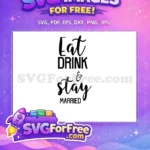 Free Eat Drink Free Stay Married Wedding Free SVG - Instant Download