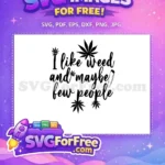 Free I Like Weed Free Maybe Few People Pot Free SVG - Instant Download