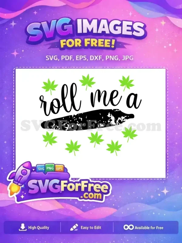 Free Roll Me Weed Free Joint Marijuana Free SVG