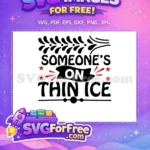 Free Someone's On Free Thin Ice Quote Free SVG - Instant Download