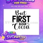 Free But First Free Hot Cocoa Winter Free SVG - Instant Download