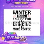 Free Winter Quote Free Coffee Lover My Excuse Free SVG - Instant Download