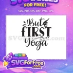 Free Yoga Pose Free But First Yoga Quote Free SVG 2 - Instant Download