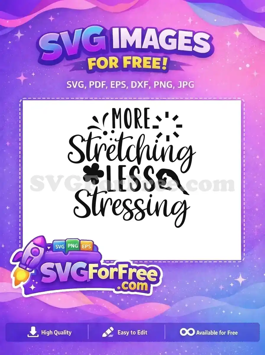 Free Stretching Quote Free Less Stressing Yoga Free SVG