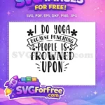 Free Meditation Exercise Free Funny Quote Yoga Free SVG - Instant Download