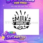 Free baby bottles Free pacifiers Milk-Aholic Quote Free SVG - Instant Download