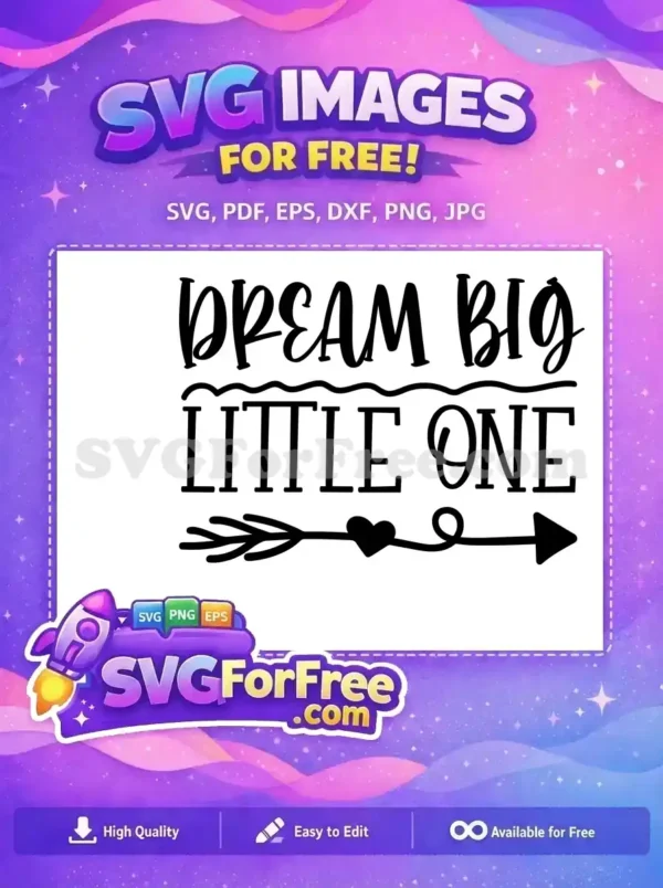 A free 'Dream Big Little One' SVG with a charming script and sans-serif font, featuring a heart arrow. This free design is ideal for nursery decor, apparel, and craft projects. (110 chars)