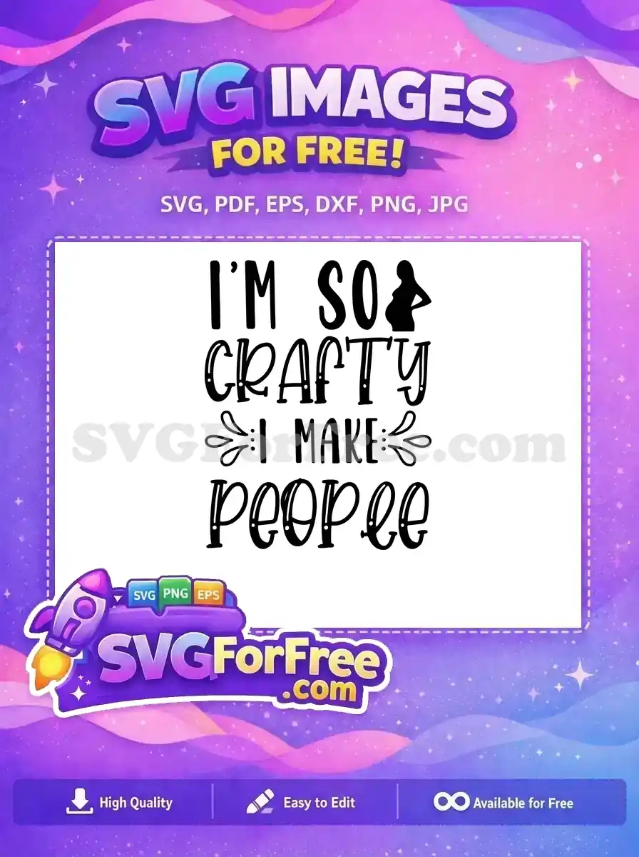 A free SVG design featuring the text 'I'M SO CRAFTY I MAKE PEOPLE' with a pregnant woman silhouette, perfect for expecting mothers.