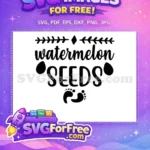 Free Watermelon Seeds Quote Free Baby Footprint Onesie Free SVG - Instant Download